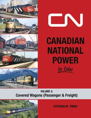 Morning Sun Books 1731 - Canadian National Power In Color Volume 3: Covered Wagons (Passenger & F...