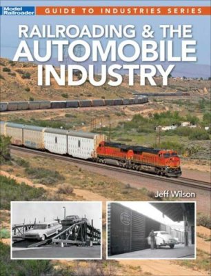 Kalmbach 12503 - Railroading and the Automobile Industry